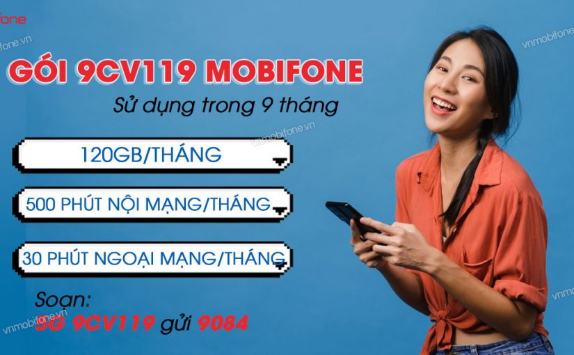 Cách Đăng Ký Gói 9CV119 MobiFone Nhận Ưu Đãi Data Khủng