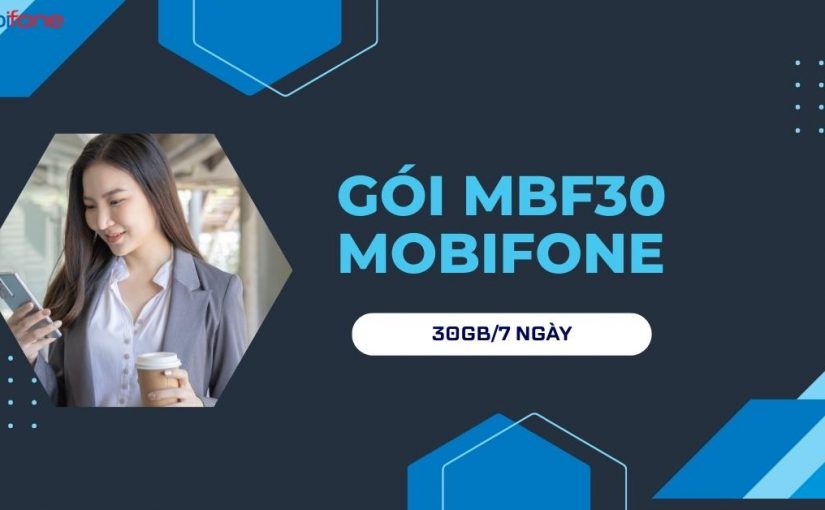 Cách Đăng Ký Gói MBF30 MobiFone Ưu Đãi 30GB Trong 7 Ngày