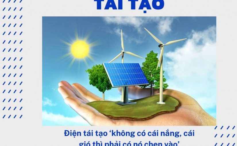 Điện tái tạo ‘không có cái nắng, cái gió thì phải có nó chen vào’