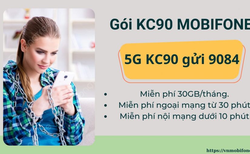Đăng Ký Gói KC90 Mobi Ưu Đãi 1GB Mỗi Ngày + Gọi Thoại Thả Ga